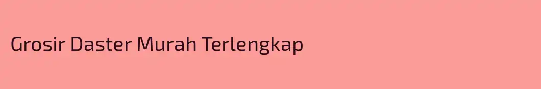 Grosir Daster Murah Terlengkap